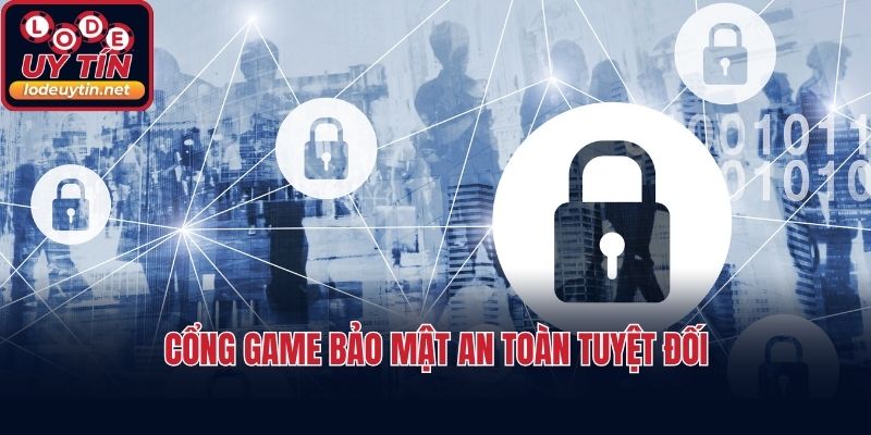 Cổng game bảo mật an toàn tuyệt đối