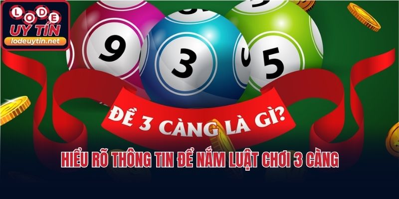 Hiểu rõ thông tin để nắm luật chơi 3 càng