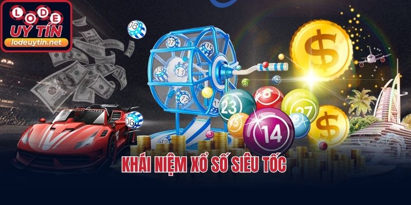 Khái niệm xổ số siêu tốc 