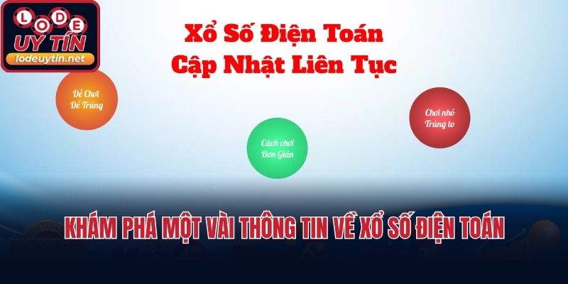 Khám phá một vài thông tin về xổ số điện toán