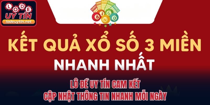 Lô đề uy tín cam kết cập nhật thông tin nhanh mỗi ngày