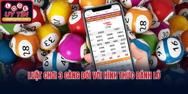 Luật chơi 3 càng đối với hình thức đánh lô
