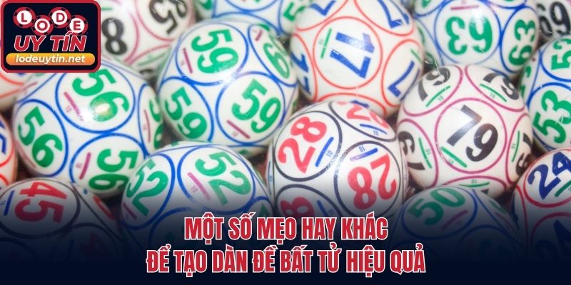 Một số mẹo hay khác để tạo dàn đề bất tử hiệu quả