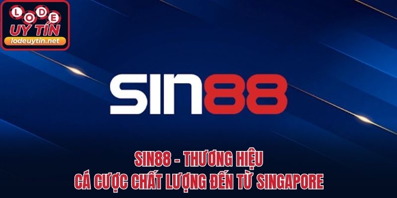 SIN88 - Thương Hiệu Cá Cược Chất Lượng Đến Từ Singapore
