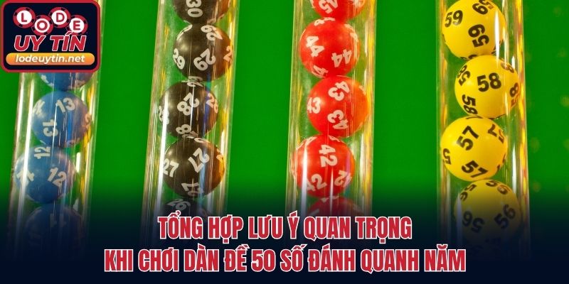 Tổng hợp lưu ý quan trọng khi chơi dàn đề 50 số đánh quanh năm