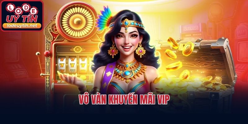 Vô vàn khuyến mãi vip