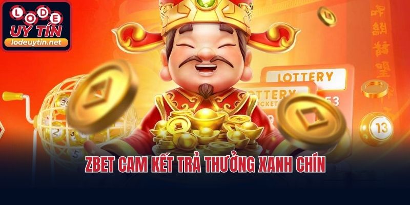 ZBET cam kết trả thưởng xanh chín